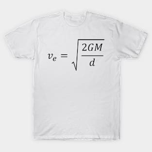 Escape Velocity, fundamental equation of space exploration T-Shirt